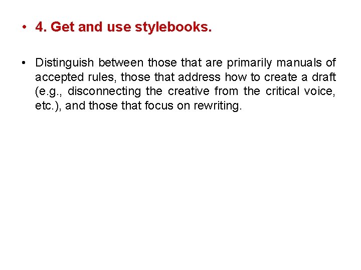 • 4. Get and use stylebooks. • Distinguish between those that are primarily
