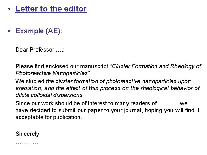 • Letter to the editor • Example (AE): Dear Professor …. : Please