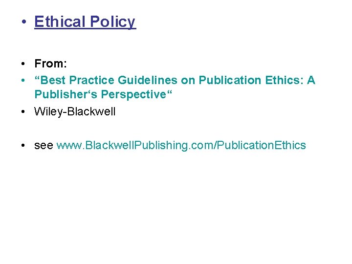  • Ethical Policy • From: • “Best Practice Guidelines on Publication Ethics: A