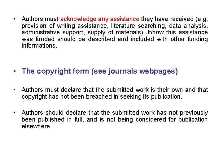  • Authors must acknowledge any assistance they have received (e. g. provision of