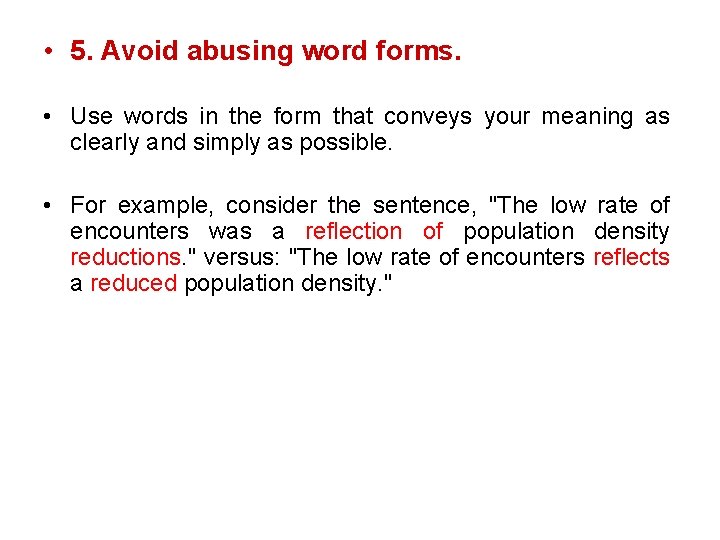  • 5. Avoid abusing word forms. • Use words in the form that