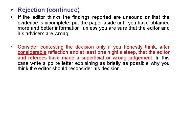  • Rejection (continued) • If the editor thinks the findings reported are unsound