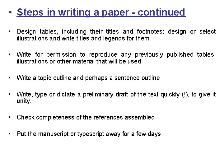  • Steps in writing a paper - continued • Design tables, including their