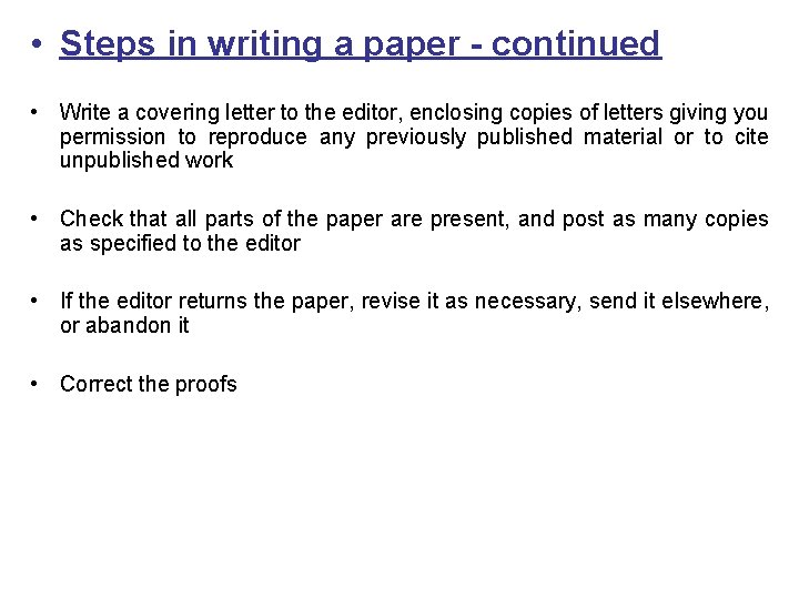  • Steps in writing a paper - continued • Write a covering letter