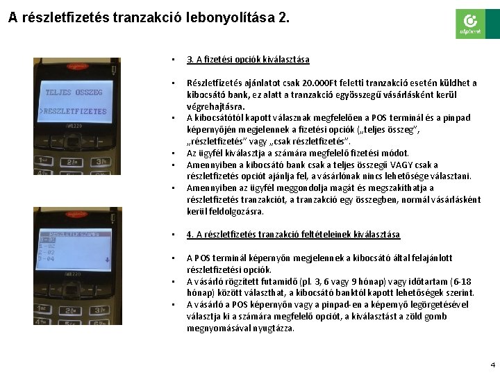 A részletfizetés tranzakció lebonyolítása 2. • 3. A fizetési opciók kiválasztása • Részletfizetés ajánlatot