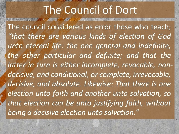 The Council of Dort The council considered as error those who teach; “that there