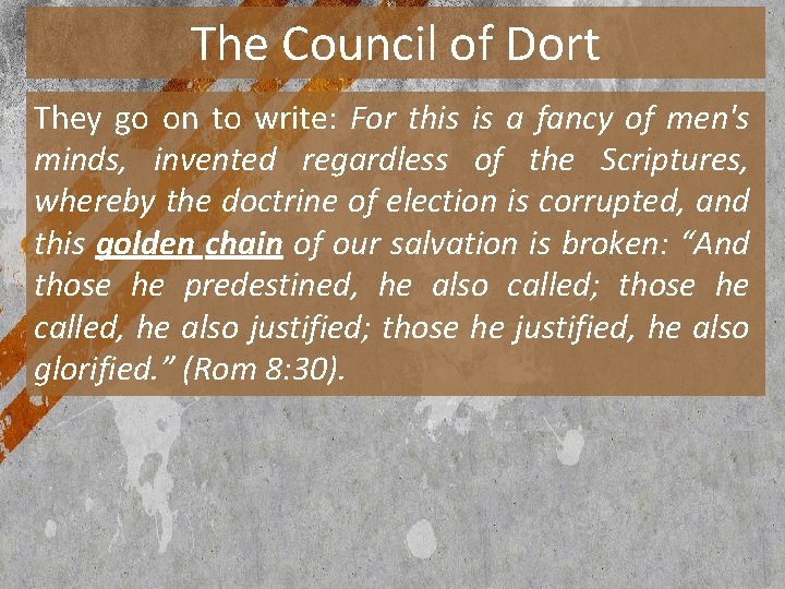 The Council of Dort They go on to write: For this is a fancy