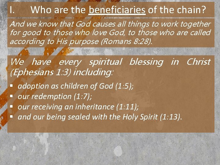 I. Who are the beneficiaries of the chain? And we know that God causes