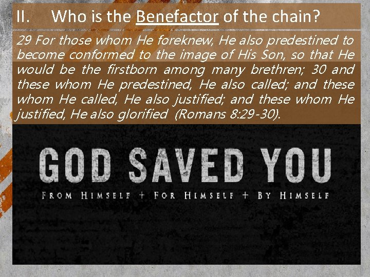 II. Who is the Benefactor of the chain? 29 For those whom He foreknew,