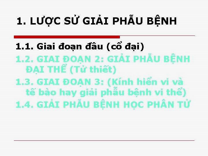 1. LƯỢC SỬ GIẢI PHẪU BỆNH 1. 1. Giai đoạn đầu (cổ đại) 1.