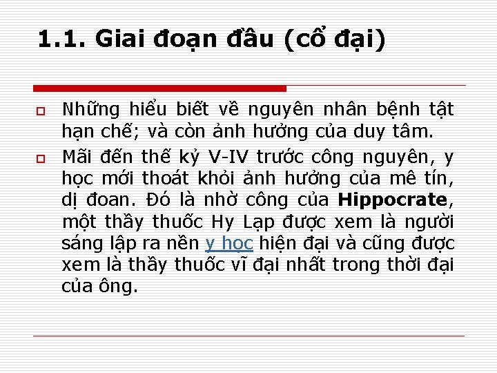 1. 1. Giai đoạn đầu (cổ đại) o o Những hiểu biết về nguyên