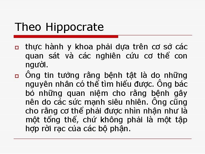 Theo Hippocrate o o thực hành y khoa phải dựa trên cơ sở các