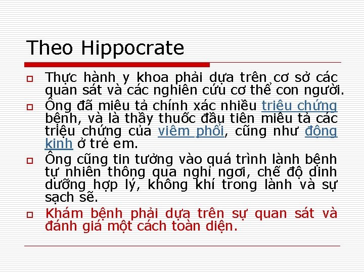 Theo Hippocrate o o Thực hành y khoa phải dựa trên cơ sở các