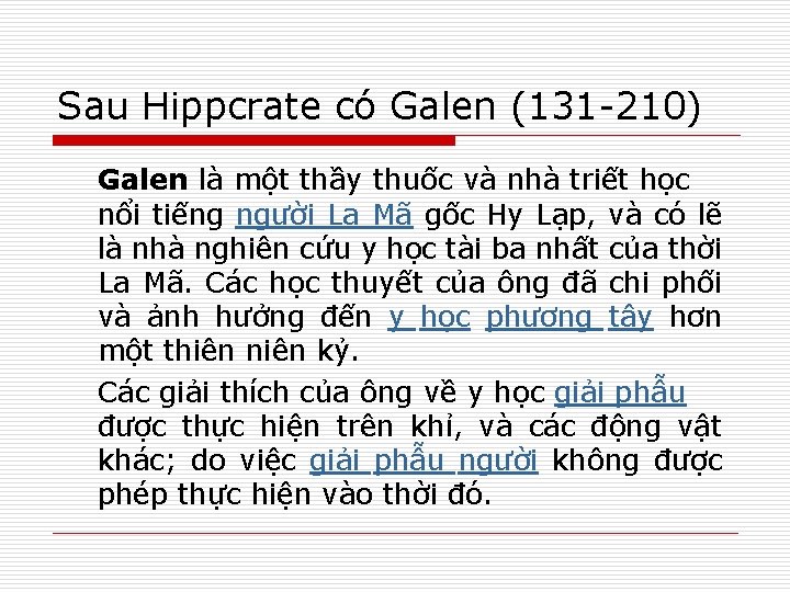 Sau Hippcrate có Galen (131 -210) Galen là một thầy thuốc và nhà triết