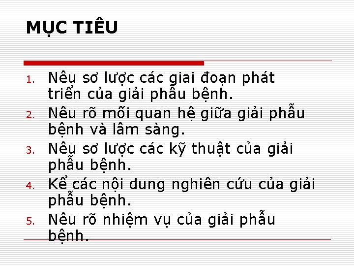 MỤC TIÊU 1. 2. 3. 4. 5. Nêu sơ lược các giai đoạn phát