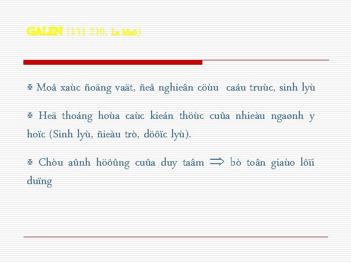 GALEN (131 -210, La Maõ) Moå xaùc ñoäng vaät, ñeå nghieân cöùu caáu truùc,