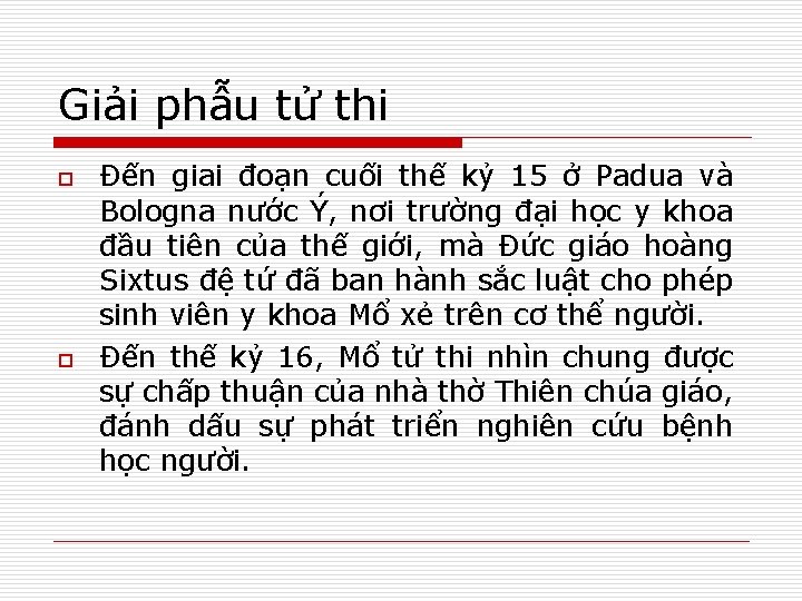 Giải phẫu tử thi o o Đến giai đoạn cuối thế kỷ 15 ở