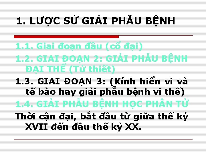 1. LƯỢC SỬ GIẢI PHẪU BỆNH 1. 1. Giai đoạn đầu (cổ đại) 1.