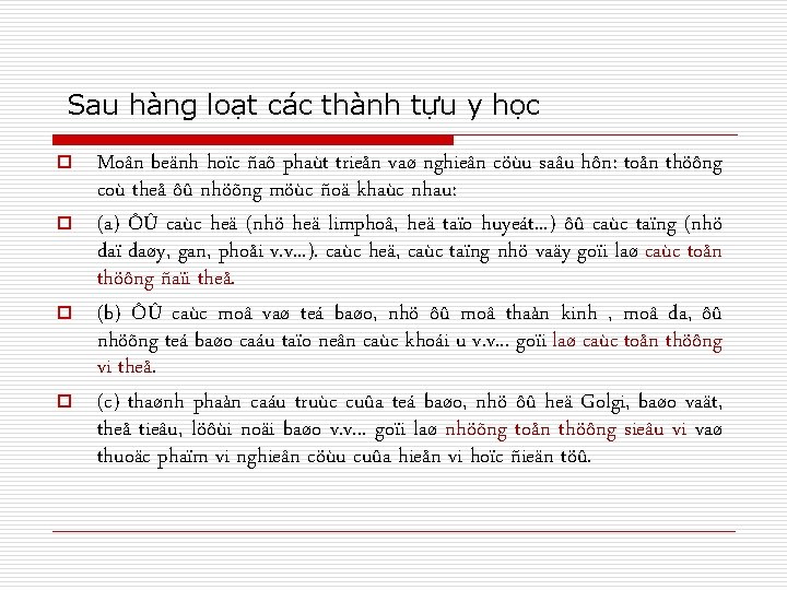 Sau hàng loạt các thành tựu y học o o Moân beänh hoïc ñaõ