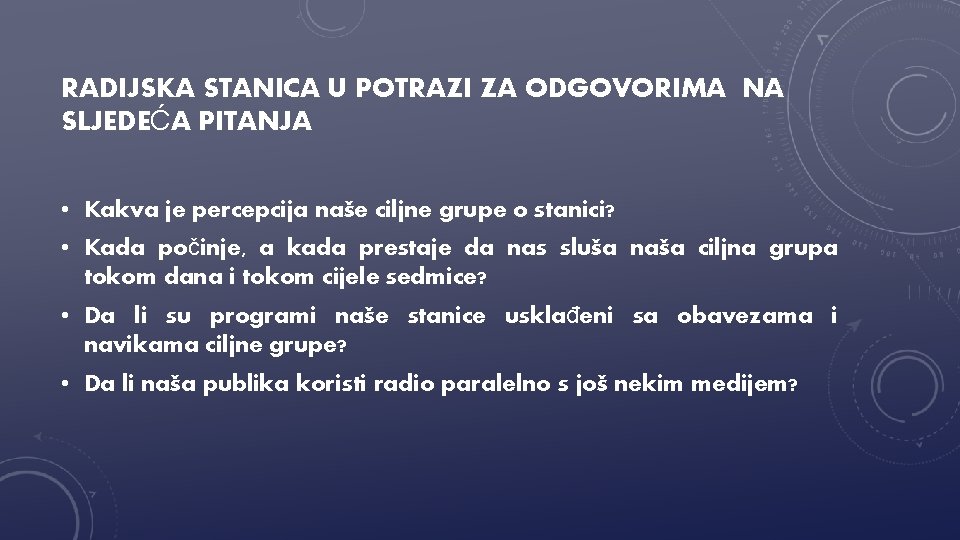 RADIJSKA STANICA U POTRAZI ZA ODGOVORIMA NA SLJEDEĆA PITANJA • Kakva je percepcija naše