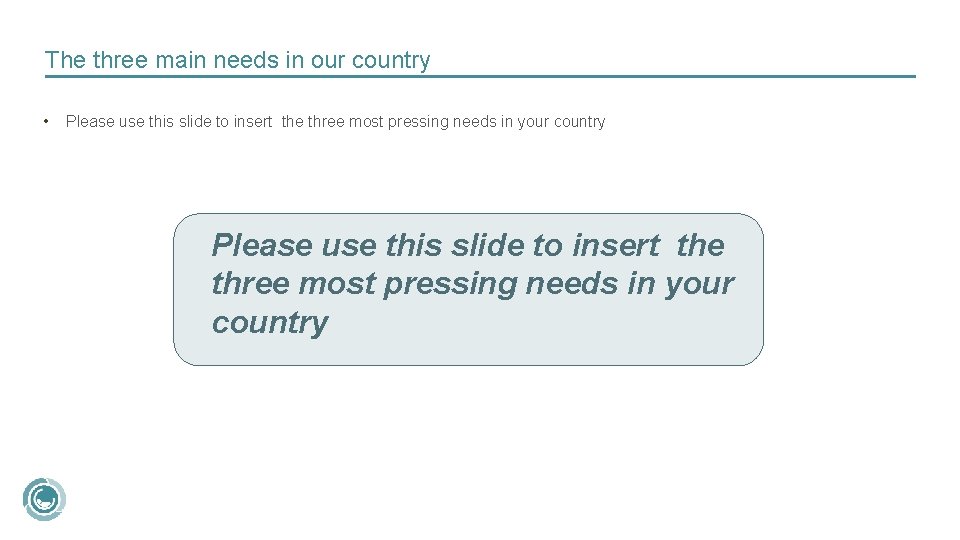 The three main needs in our country • Please use this slide to insert