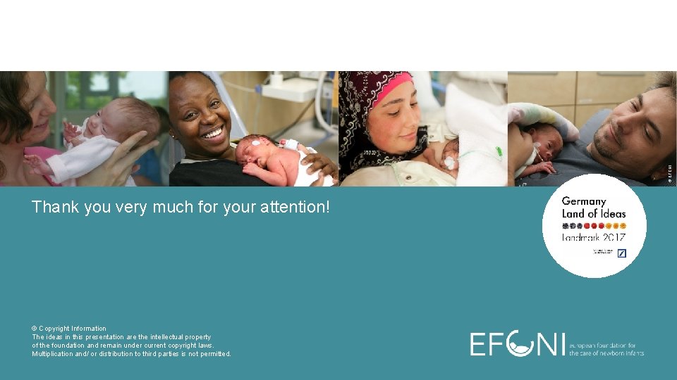 © EFCNI Thank you very much for your attention! © Copyright Information The ideas