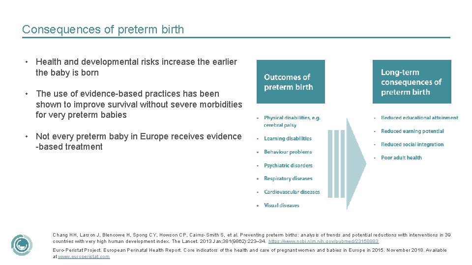 Consequences of preterm birth • Health and developmental risks increase the earlier the baby