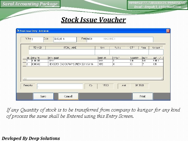 9898053777, 7383315626, 9904554232 Email : deepak_b_4@hotmail. com Saral Accounting Package Stock Issue Voucher If