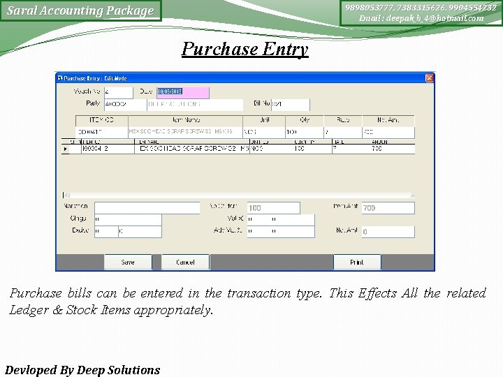 9898053777, 7383315626, 9904554232 Email : deepak_b_4@hotmail. com Saral Accounting Package Purchase Entry Purchase bills