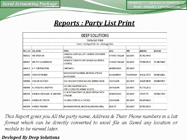 Saral Accounting Package 9898053777, 7383315626, 9904554232 Email : deepak_b_4@hotmail. com Reports : Party List