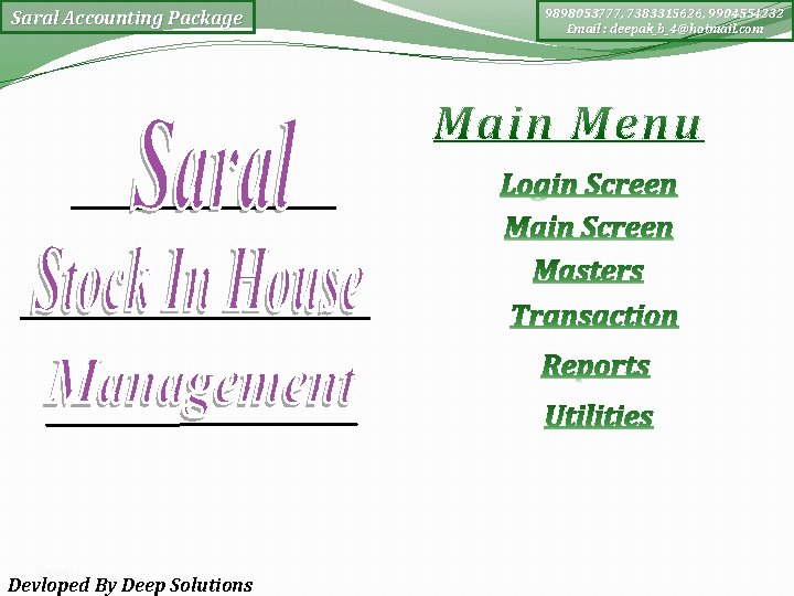 Saral Accounting Package 3/5/2021 Devloped By Deep Solutions 9898053777, 7383315626, 9904554232 Email : deepak_b_4@hotmail.