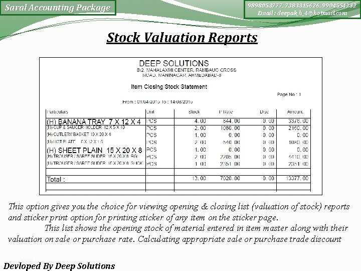 Saral Accounting Package 9898053777, 7383315626, 9904554232 Email : deepak_b_4@hotmail. com Stock Valuation Reports This