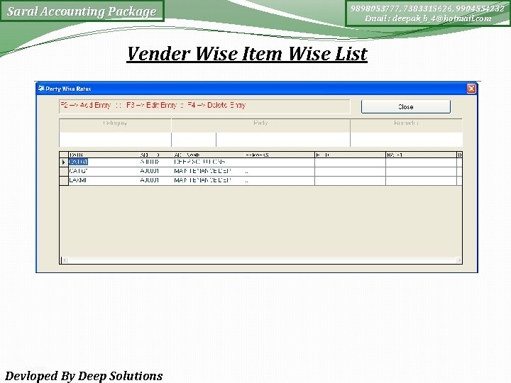 Saral Accounting Package 9898053777, 7383315626, 9904554232 Email : deepak_b_4@hotmail. com Vender Wise Item Wise