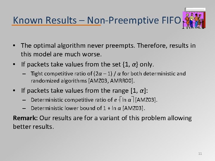 Known Results – Non‐Preemptive FIFO • The optimal algorithm never preempts. Therefore, results in