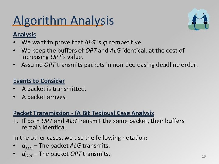 Algorithm Analysis • We want to prove that ALG is φ competitive. • We