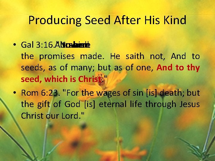 Producing Seed After His Kind • Gal 3: 16. "Now Abraham toseed were his