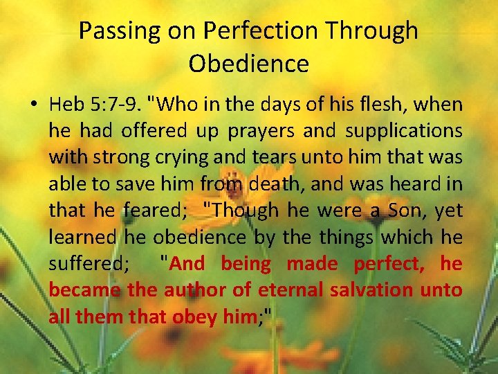 Passing on Perfection Through Obedience • Heb 5: 7 -9. "Who in the days