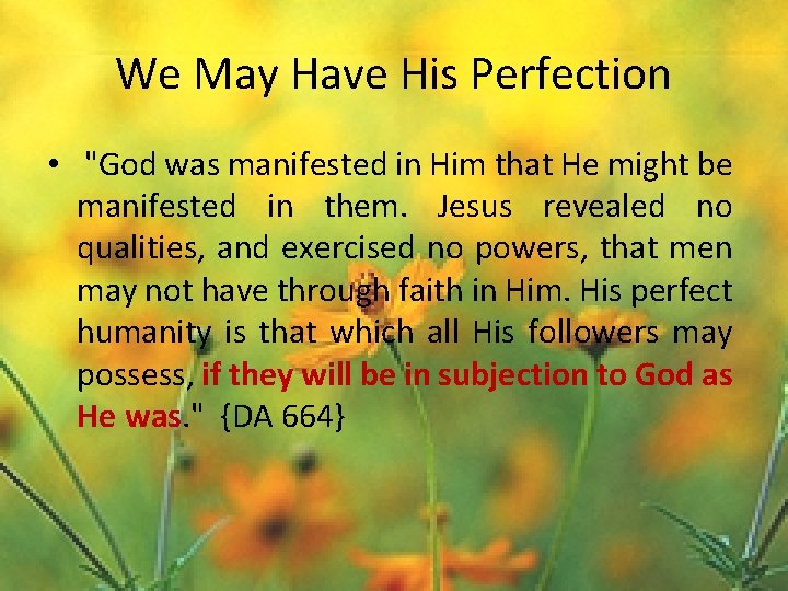 We May Have His Perfection • "God was manifested in Him that He might
