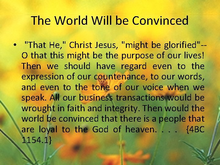 The World Will be Convinced • "That He, " Christ Jesus, "might be glorified"-O