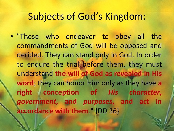 Subjects of God’s Kingdom: • "Those who endeavor to obey all the commandments of