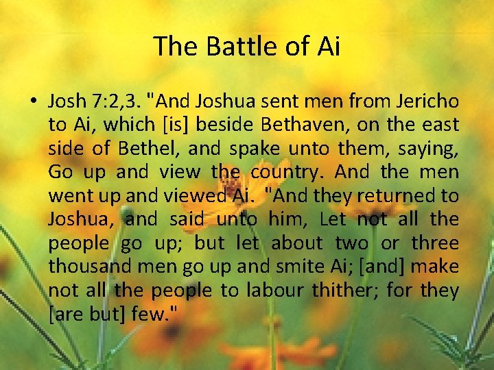 The Battle of Ai • Josh 7: 2, 3. "And Joshua sent men from