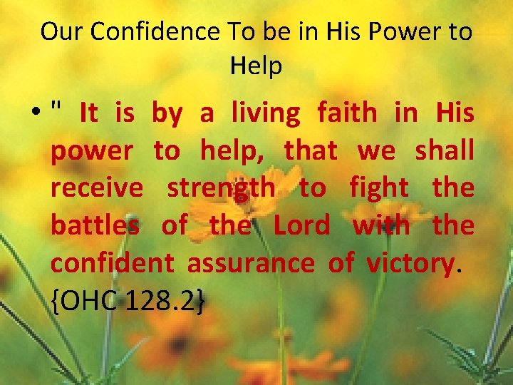 Our Confidence To be in His Power to Help • " It is by