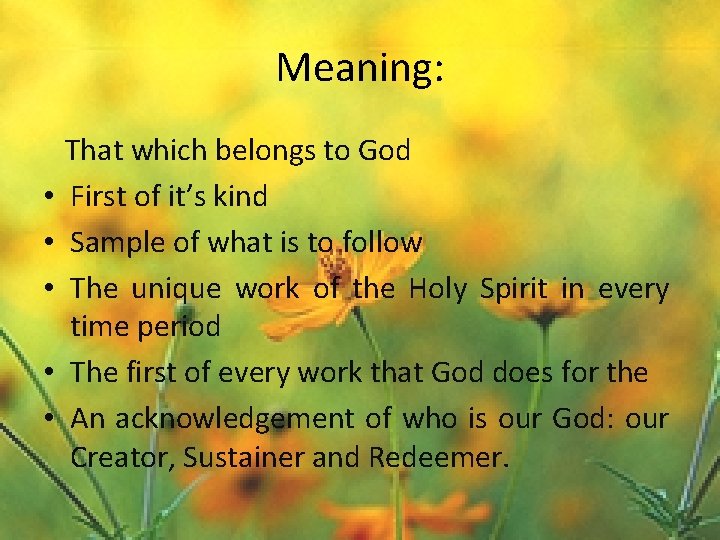 Meaning: • • • That which belongs to God First of it’s kind Sample