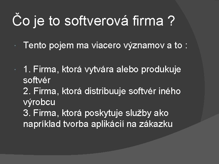 Čo je to softverová firma ? Tento pojem ma viacero významov a to : Čo je to softverová firma ? Tento pojem ma viacero významov a to :