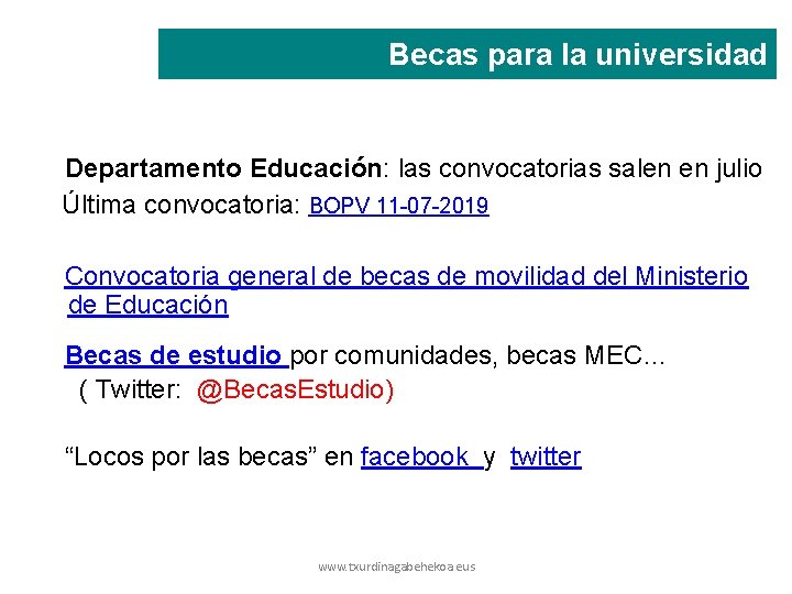 Becas para la universidad Departamento Educación: las convocatorias salen en julio Última convocatoria: BOPV