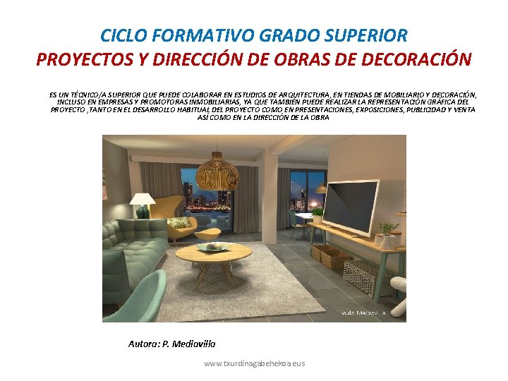 CICLO FORMATIVO GRADO SUPERIOR PROYECTOS Y DIRECCIÓN DE OBRAS DE DECORACIÓN ES UN TÉCNICO/A