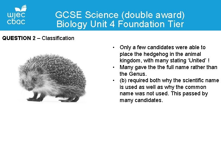 GCSE Science (double award) Biology Unit 4 Foundation Tier QUESTION 2 – Classification •