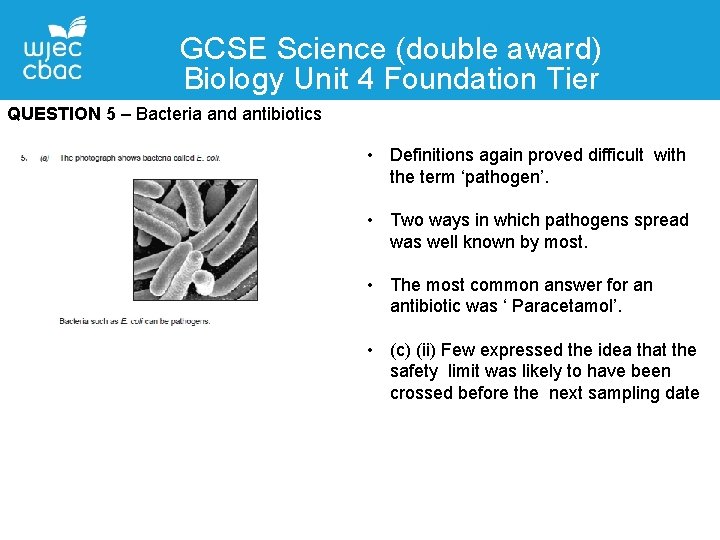 GCSE Science (double award) Biology Unit 4 Foundation Tier QUESTION 5 – Bacteria and
