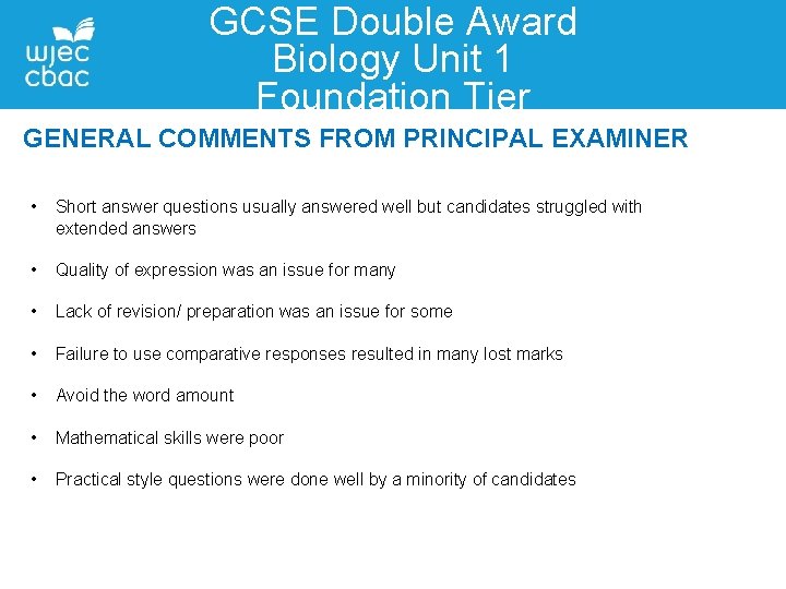 GCSE Double Award Biology Unit 1 Foundation Tier GENERAL COMMENTS FROM PRINCIPAL EXAMINER •