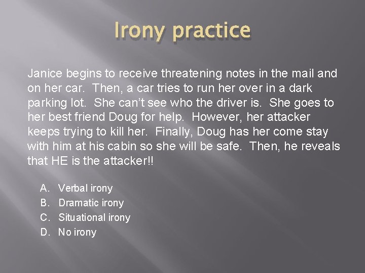 Irony practice Janice begins to receive threatening notes in the mail and on her